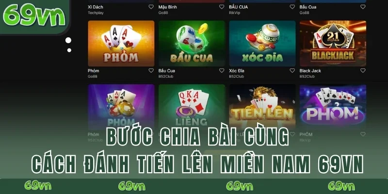 Các bước chia bài cùng cách đánh Tiến lên miền Nam 69VN