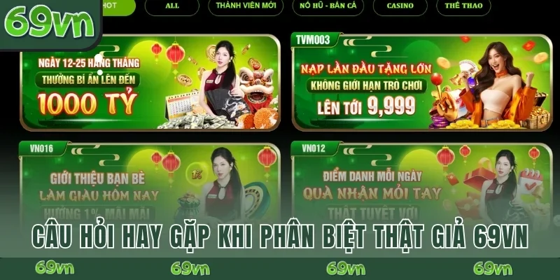 Câu hỏi hay gặp khi phân biệt thật giả 69VN