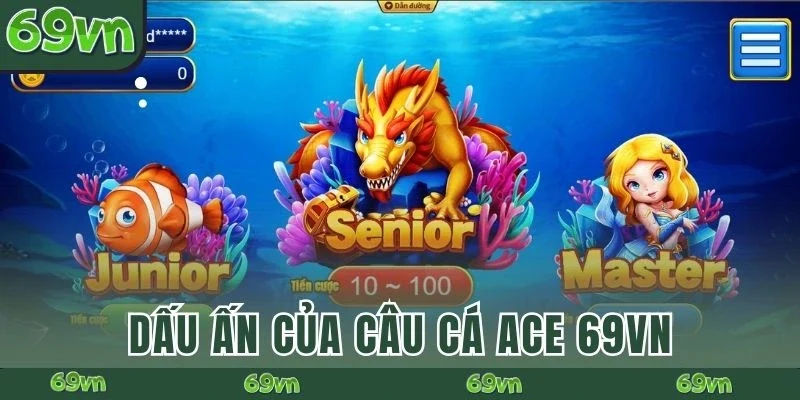 Dấu ấn của Câu Cá Ace 69VN
