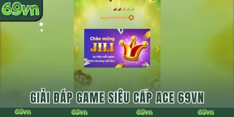 Giải đáp game Siêu cấp Ace 69VN
