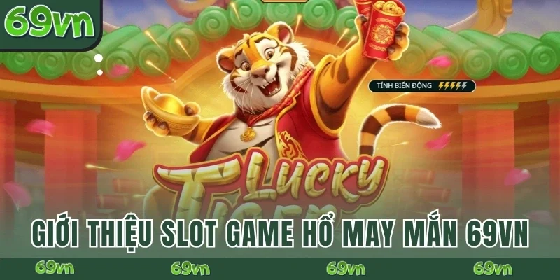 Giới thiệu slot game Hổ May Mắn 69VN