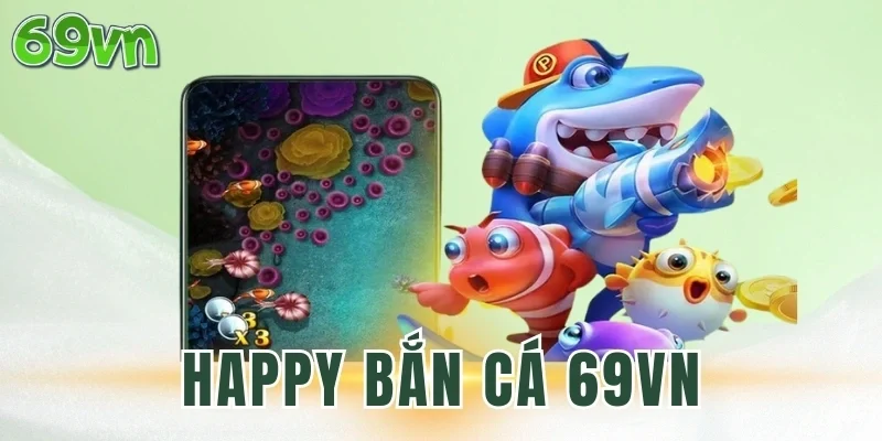 Loạt tính năng hot của Happy Bắn Cá 69VN