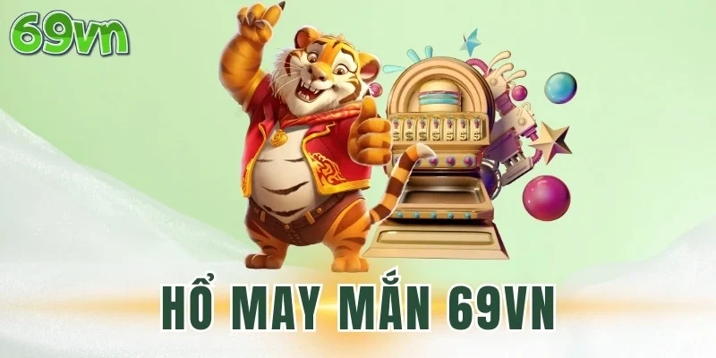 Giới thiệu slot game Hổ May Mắn 69VN