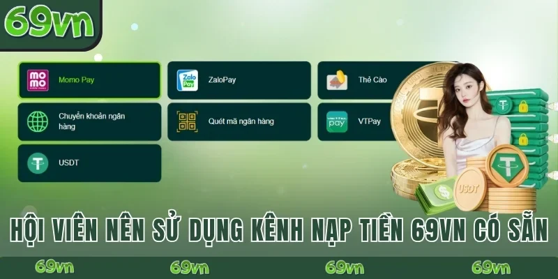 Hội viên nên sử dụng kênh nạp tiền 69VN có sẵn