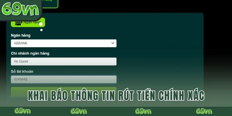 Khai báo thông tin rút tiền chính xác