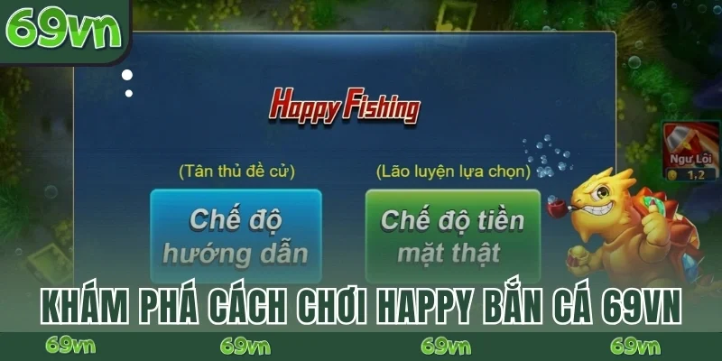 Khám phá cách chơi Happy Bắn Cá 69VN