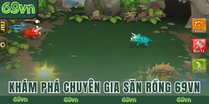 Khám phá Chuyên Gia Săn Rồng 69VN