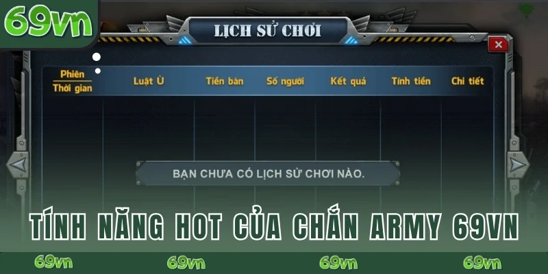 Khám phá tính năng hot của Chắn Army 69VN