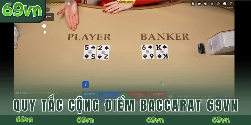 Quy tắc cộng điểm Baccarat 69VN