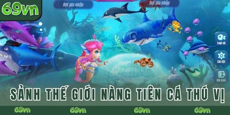 Sảnh thế giới nàng tiên cá thú vị