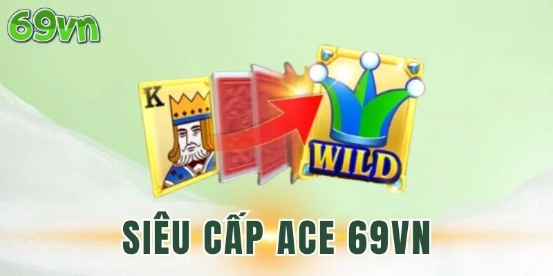 Giải đáp game Siêu cấp Ace 69VN