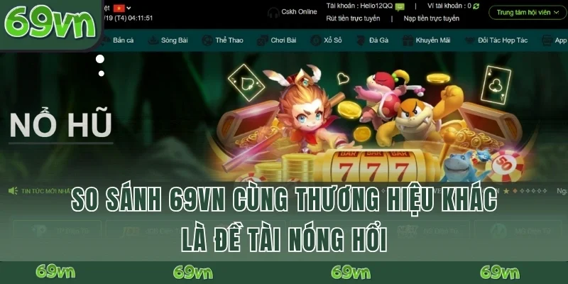 So sánh 69VN cùng thương hiệu khác là đề tài nóng hổi