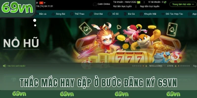 Thắc mắc hay gặp ở bước đăng ký 69VN