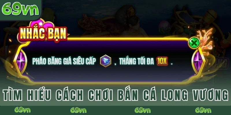 Tìm hiểu cách chơi của bắn cá Long Vương 69VN