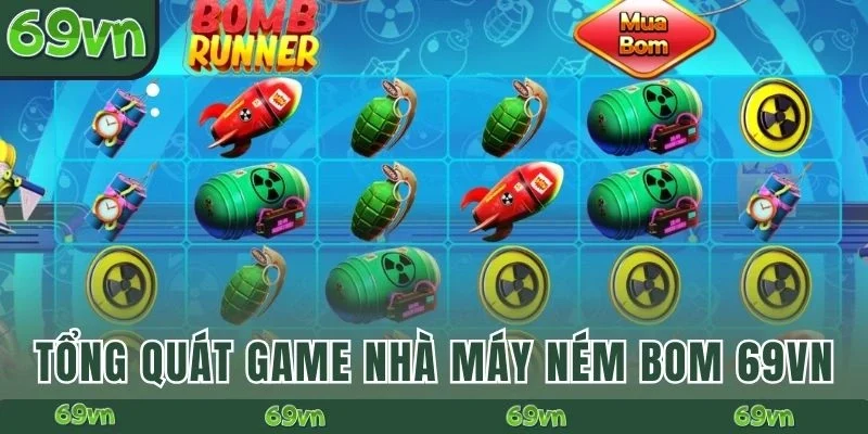 Tổng quát game Nhà Máy Ném Bom 69VN