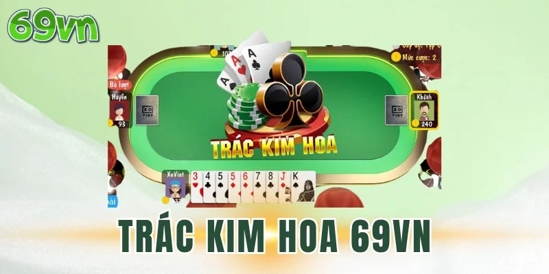 Các đánh giá về trò chơi Trác Kim Hoa 69VN